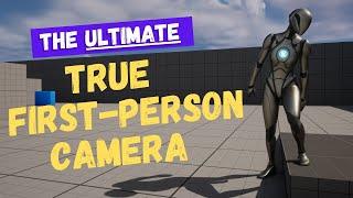 How To Set Up The Ultimate True First Person Camera in Unreal Engine 5