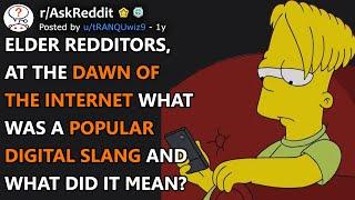 At The Dawn Of The Internet, What Was Popular Digital Slang? (r/AskReddit)