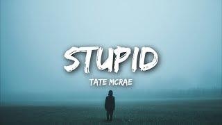 Tate McRae - stupid (Lyrics)