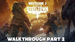 Wasteland 3 The Battle of Steeltown Walkthrough Part 2 - Factory Fracas