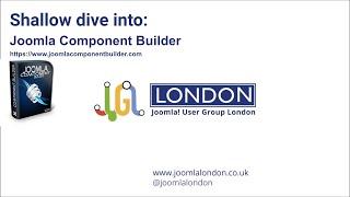 Joomla! London User Group London(#JUGL) peek under the hood of the Joomla Component Builder