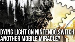Exclusive: Dying Light on Nintendo Switch Tech Review - Another Miracle Mobile Port?