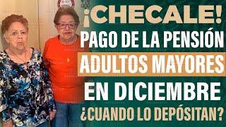 ¡YA SABES! Cuando  te depositan el pago de la pensión adultos mayores en diciembre