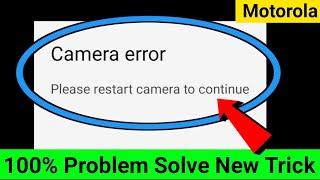 Please restart camera to continue | Please restart camera to continue Motorola |camera problem