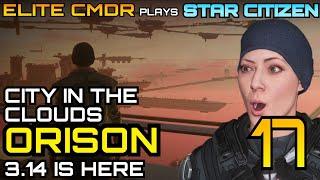 Orison : City in the Clouds - Elite CMDR plays Star Citizen - Star Citizen gameplay in 3.14