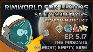 [Salty Colony#5 w/TwitchToolkit] The Prison is (almost) empty, sire! | Rimworld for Llamas ep 5.17