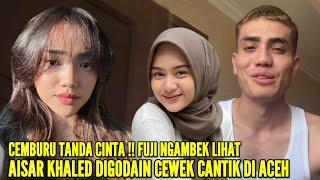 FUJI CEMBURU BERAT LIHAT AISAR KHALED DIGODA OLEH BANYAK CEWEK CANTIK SELAMA DI ACEH