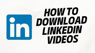 How To Download Linkedin Videos for FREE?