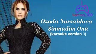 Ozoda Nursaidova- Sinmadim ONA (karaoke version )