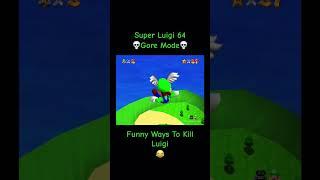 Funny Ways To Kill Luigi In Super Luigi 64 Gore Mode