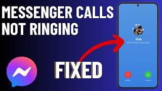 How to Fix Facebook Messenger Calls Not Ringing on Android