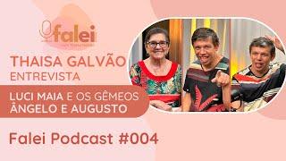 Falei Podcast #004 - Luci Maia e os irmãos autistas Ângelo e Augusto