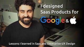 I designed Saas Products for Google & Apple | Lesson learned | Enterprise UX design