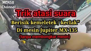 atasi suara berisik pada mesin Jupiter MX 135 (cuma 10 ribu)