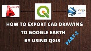 HOW TO EXPORT AUTOCAD DRAWING TO QGIS AND GOOGLE EARTH | HOW TO CONVERT DWG TO KML OR SHP | PART 2