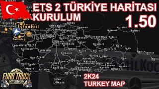ETS 2 1.50 TÜRKİYE HARİTASI KURULUM / DETAYLI ANLATIM / 2K24 TURKEY MAP 2024 SON SÜRÜM