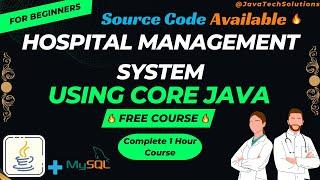  Hospital  Management System - Core Java Project  | Beginners Java Project | JDBC | Free Course 