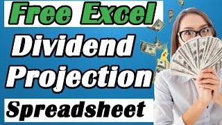 FREE DIVIDEND INCOME Projection Spreadsheet  (Plus Tutorial Of How To Use It)