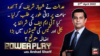 Power Play | Arshad Sharif  | ARY News | 27th April 2022