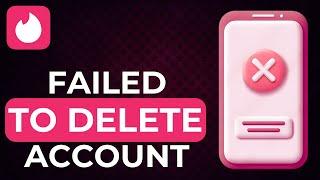 Failed To Delete Tinder Account | Can´t Delete Tinder Account