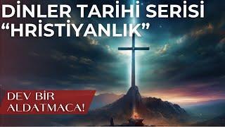 Dinler Tarihi Serisi - Hristiyanlık ( Anlatılmış En Büyük Hikaye)