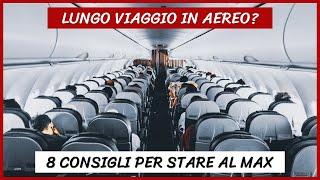 Cosa fare durante un LUNGO VIAGGIO in AEREO? 8 Consigli pratici per affrontarlo al meglio