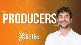 Kafka Producers Explained