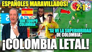 ESPAÑOLES IMPRESIONADOS CON LOS GOLES DE COLOMBIA VS PARAGUAY ¡COLOMBIA ES LETAL, SUPERIORES!