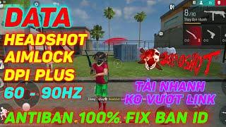 DATA HEADSHOT AIMLOCK 60 - 90Hz DPI Plus FREE FIRE OB46 ANTIBAN 100% FIX BAN ID GAME KO VƯỢT LINK