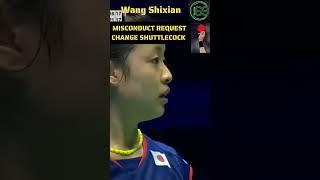 MISCONDUCT REQUEST CHANGE SHUTTLECOCK Wang Shixian Badminton Skill Mania Lovers Player World Match