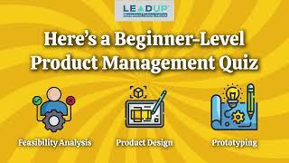 Product Management Quiz for Beginners #2 | Feasibility, UX/UI, & Prototyping | LEADUP