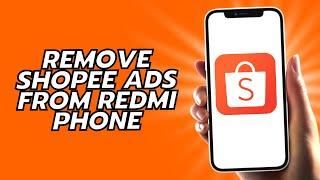 How To Remove Shopee Ads From Redmi Phone