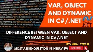 Difference between var, object, and dynamic in C#/.NET | var vs object vs Dynamic