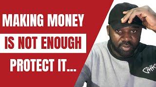 Making Money is not Enough, Learn How to Protect Your Money