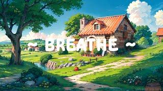 Breathe  Lofi Keep You Safe  Lofi Meditation ~ Lofi Hip Hop & Lofi Music [study/relax/sleep]