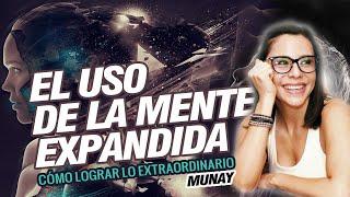 EL USO DE LA MENTE EXPANDIDA, CÓMO LOGRAR LO EXTRAORDINARIO - Munay