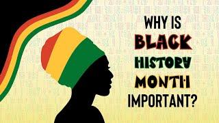 Why is Black History Month Important?