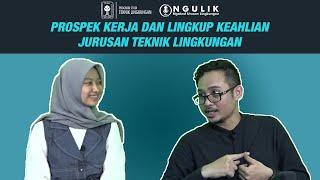 NGULIK Eps. 1 - PROSPEK KERJA DAN LINGKUP KEAHLIAN TEKNIK LINGKUNGAN