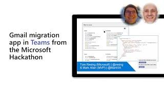 Gmail migration app in Teams from the Microsoft Hackathon