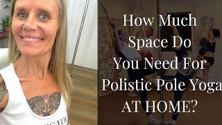 How much space do you need for Polistic Yoga at Home?