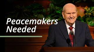 Peacemakers Needed | Russell M. Nelson | April 2023 General Conference