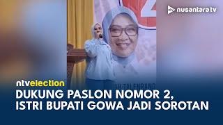 Viral! Istri Bupati Gowa Kampanyekan Paslon Nomor 2, Bawaslu Bertindak | NTV ELECTION