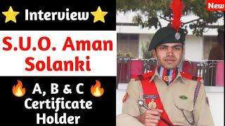 Meet SUO Aman Solanki || How to get NCC A,B & C Certificate  || How to become Best Cadet in NCC