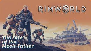 FATE of The Mech-Father! | Rimworld: Hardcore SK | Episode #1