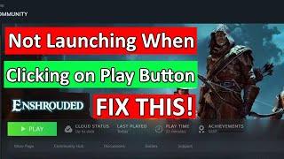 Fix Enshrouded Not Launching When Click on Play Button on Steam | Fix Enshrouded Won't Launch on PC