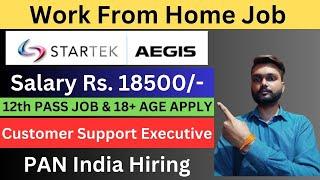 STARTEK AEGIS Work From Home Job 2024 |  वर्क फ्रॉम होम जॉब | Online Job At Home | Remote Job 2024 |