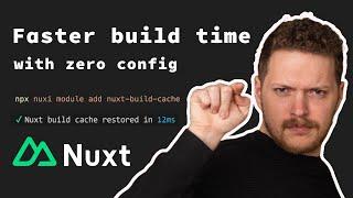 Faster Nuxt Builds?  No problem 