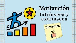  Tipos de MOTIVACIÓN  Intrínseca y extrínseca  Ejemplos de cada una