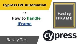 17-    How to handle IFRAME | Working with iframes in Cypress | 2022 | @barelytec1526