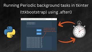 Running Periodic background tasks in tkinter (ttkbootstrap) GUI using .after() method using Python.